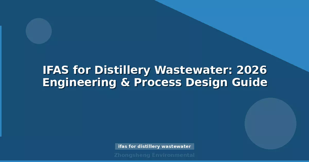 IFAS for Distillery Wastewater: 2026 Engineering & Process Design Guide