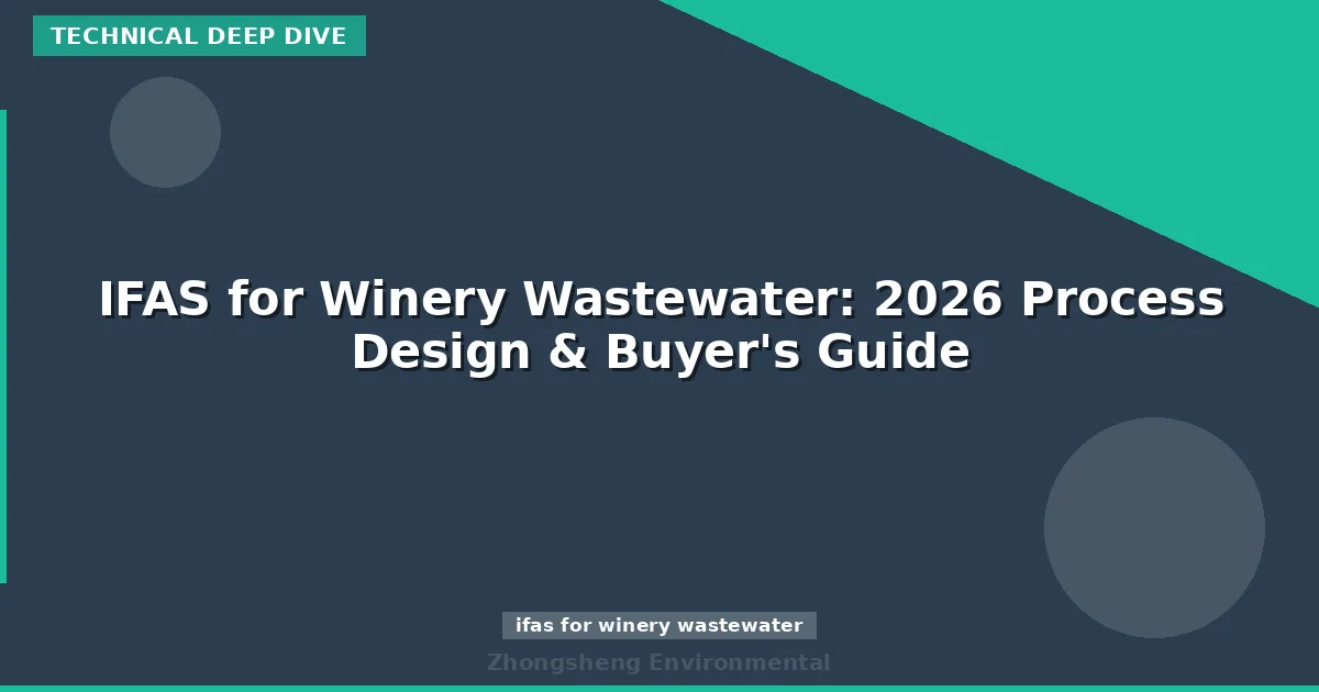 IFAS for Winery Wastewater: 2026 Process Design & Buyer's Guide