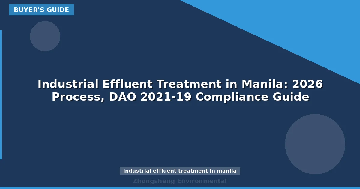 Industrial Effluent Treatment in Manila: 2026 Process, DAO 2021-19 Compliance Guide