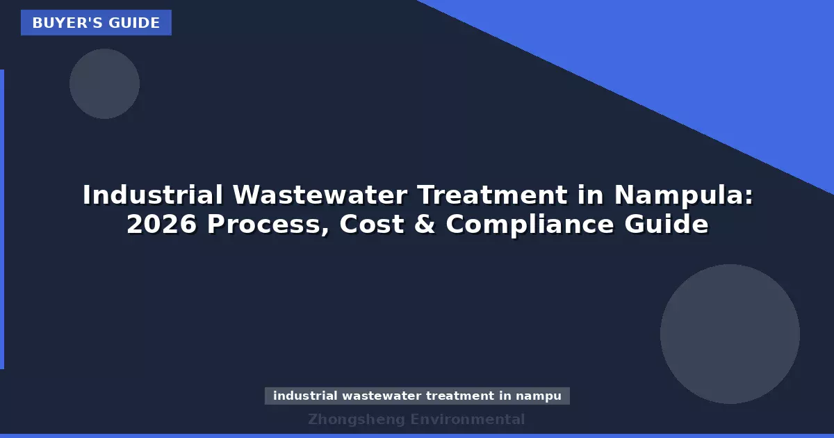 Industrial Wastewater Treatment in Nampula: 2026 Process, Cost & Compliance Guide