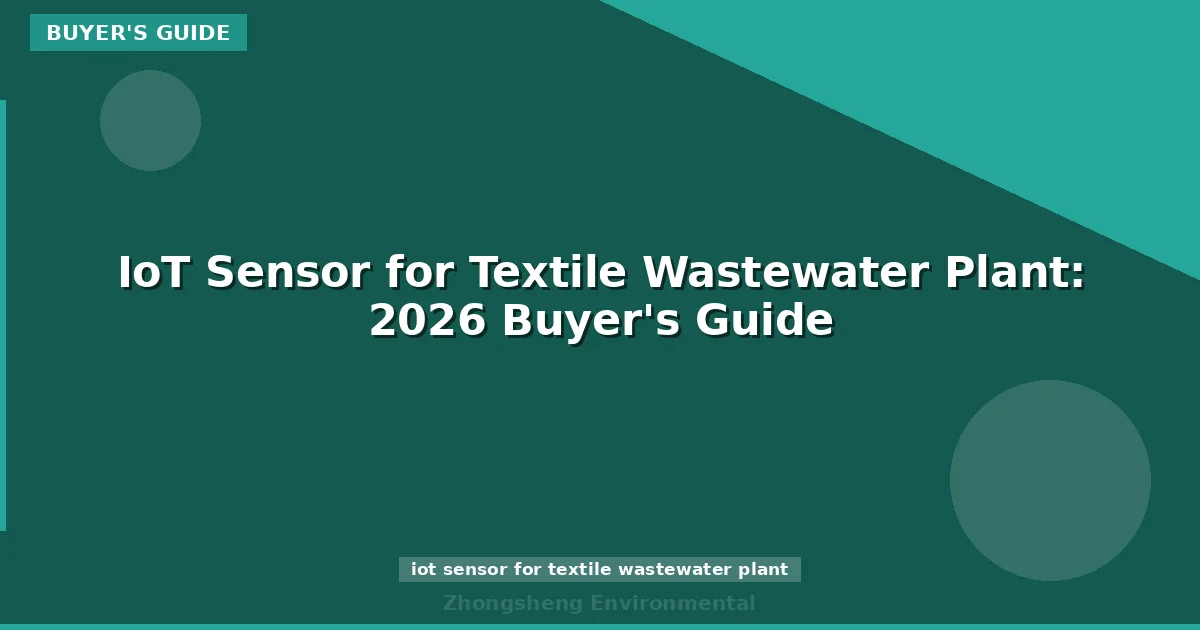 IoT Sensor for Textile Wastewater Plant: 2026 Buyer's Guide