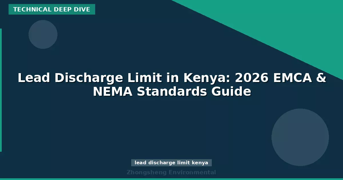 Lead Discharge Limit in Kenya: 2026 EMCA & NEMA Standards Guide