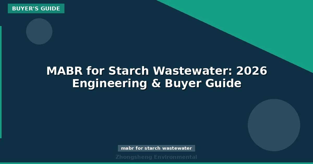 MABR for Starch Wastewater: 2026 Engineering & Buyer Guide
