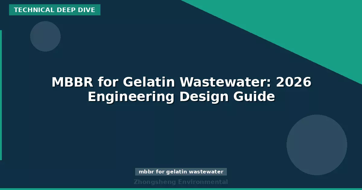 MBBR for Gelatin Wastewater: 2026 Engineering Design Guide