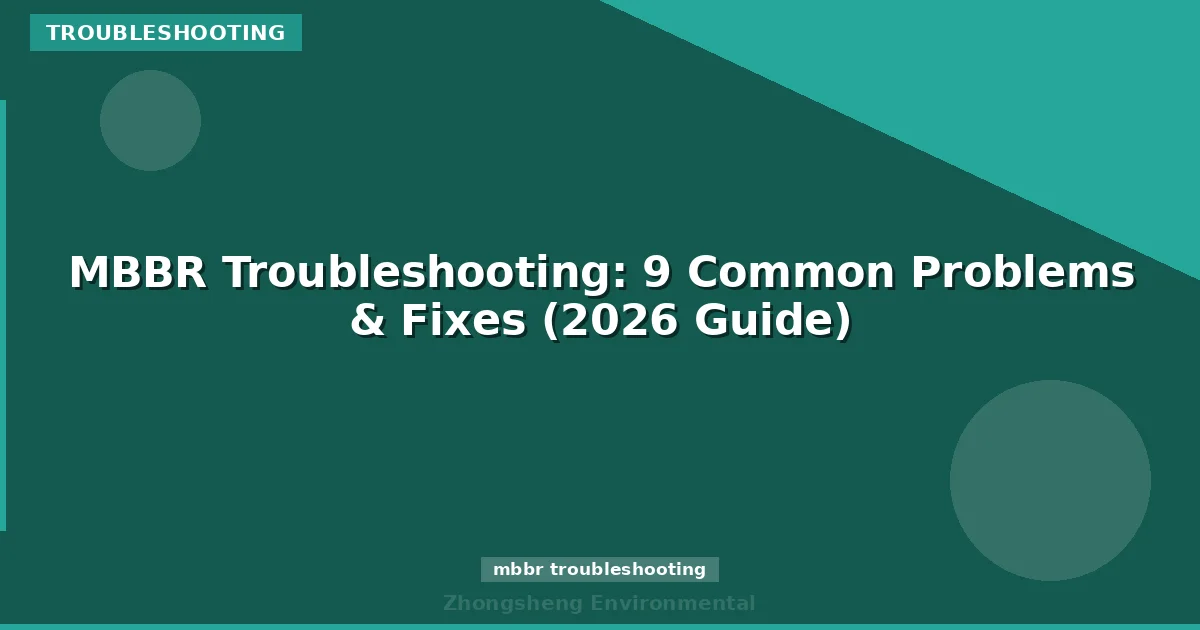 MBBR Troubleshooting: 9 Common Problems & Fixes (2026 Guide)
