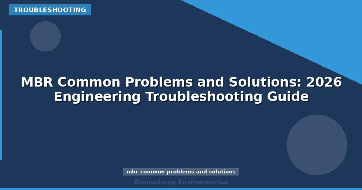 MBR Common Problems and Solutions: 2026 Engineering Troubleshooting Guide