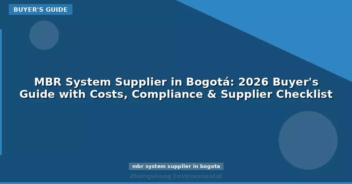 MBR System Supplier in Bogotá: 2026 Buyer's Guide with Costs, Compliance & Supplier Checklist