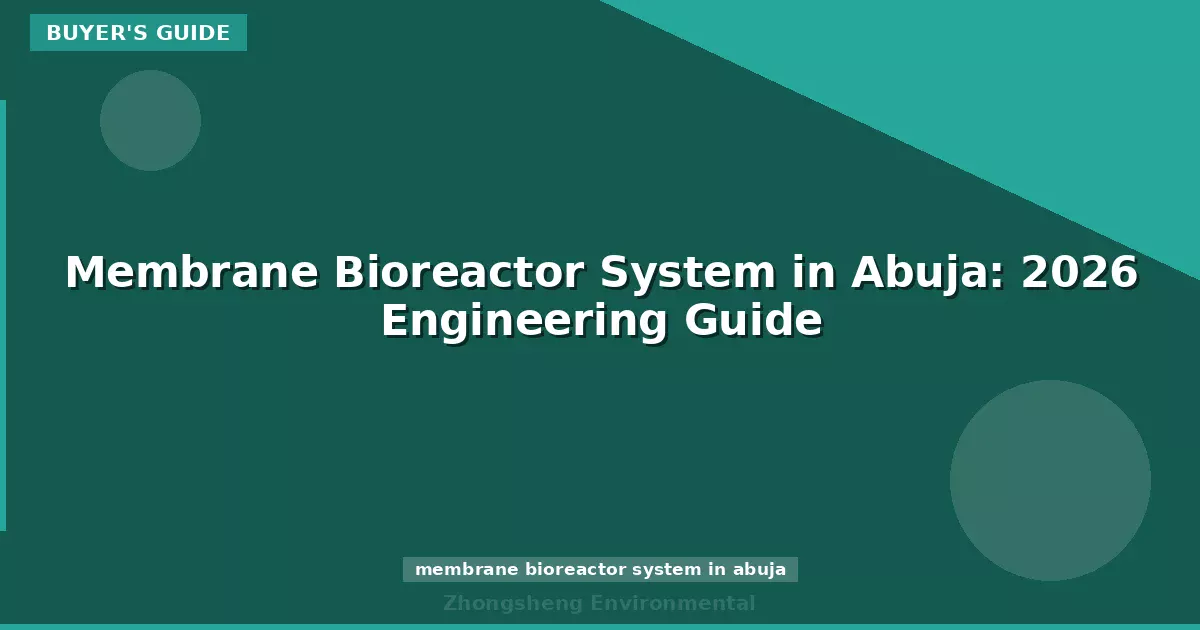 Membrane Bioreactor System in Abuja: 2026 Engineering Guide