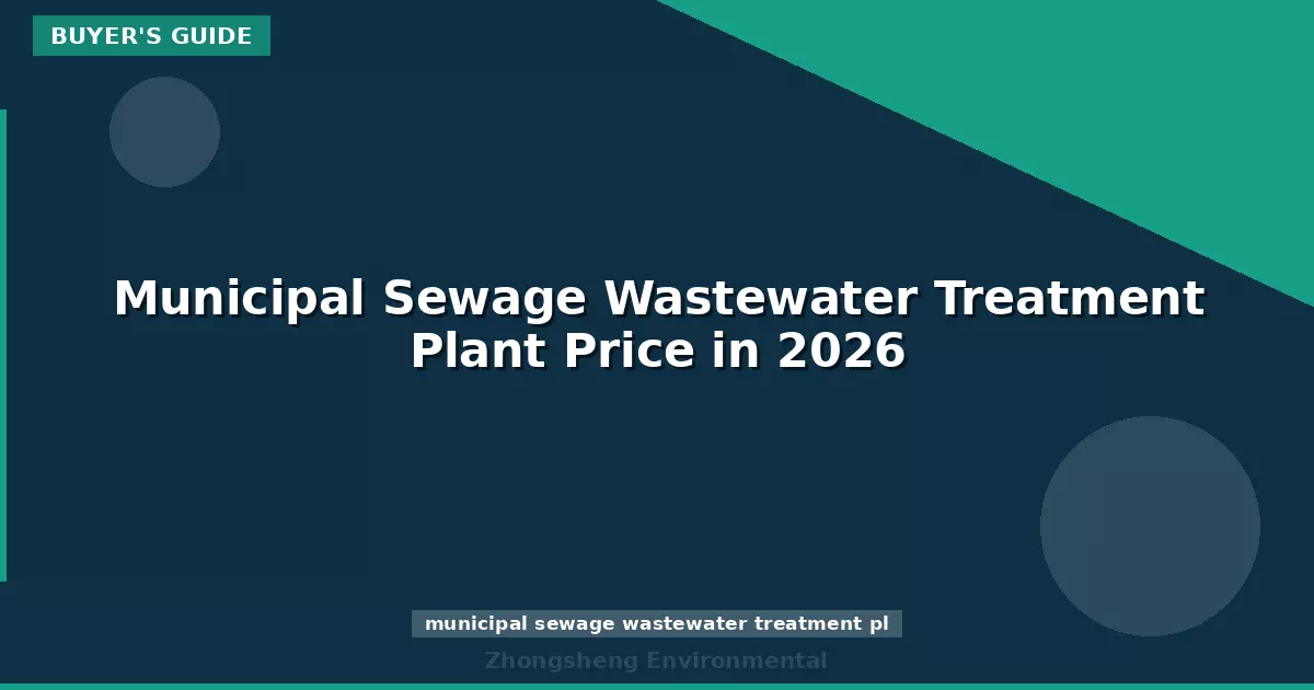 Municipal Sewage Wastewater Treatment Plant Price in 2026