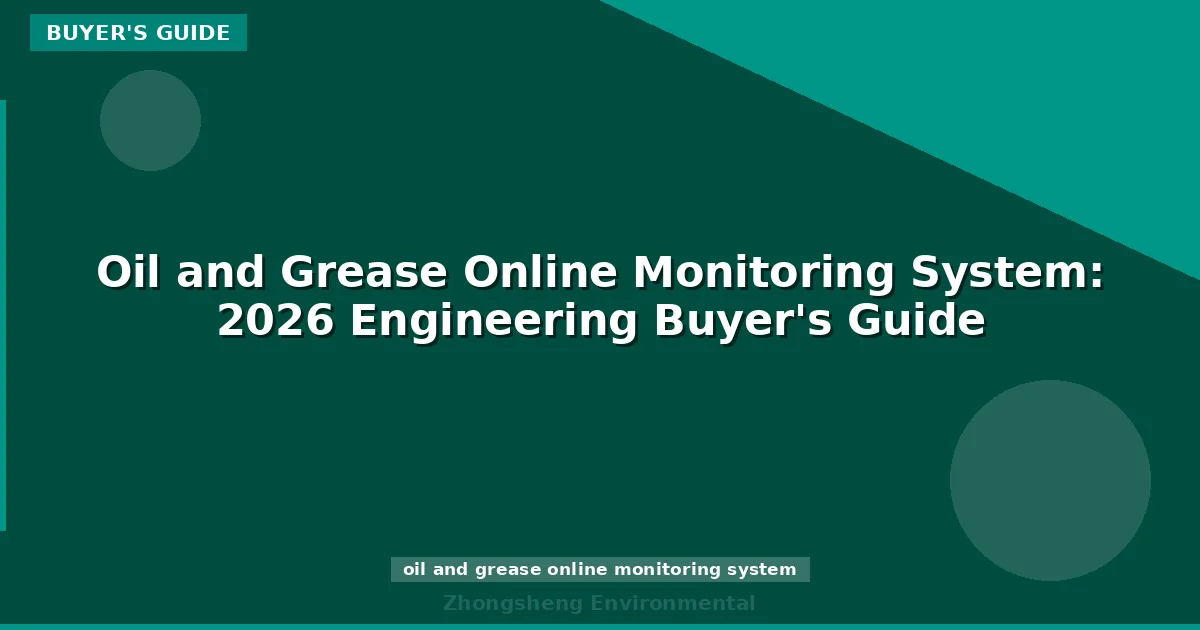 Oil and Grease Online Monitoring System: 2026 Engineering Buyer's Guide