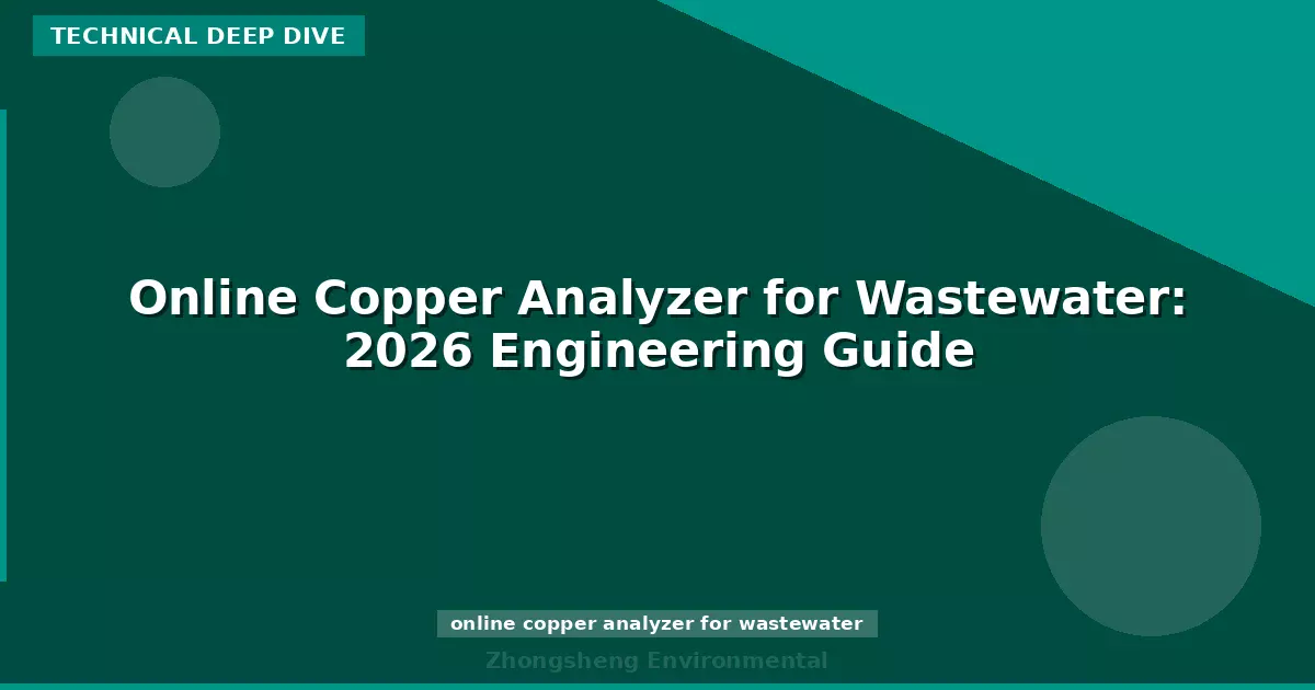 Online Copper Analyzer for Wastewater: 2026 Engineering Guide