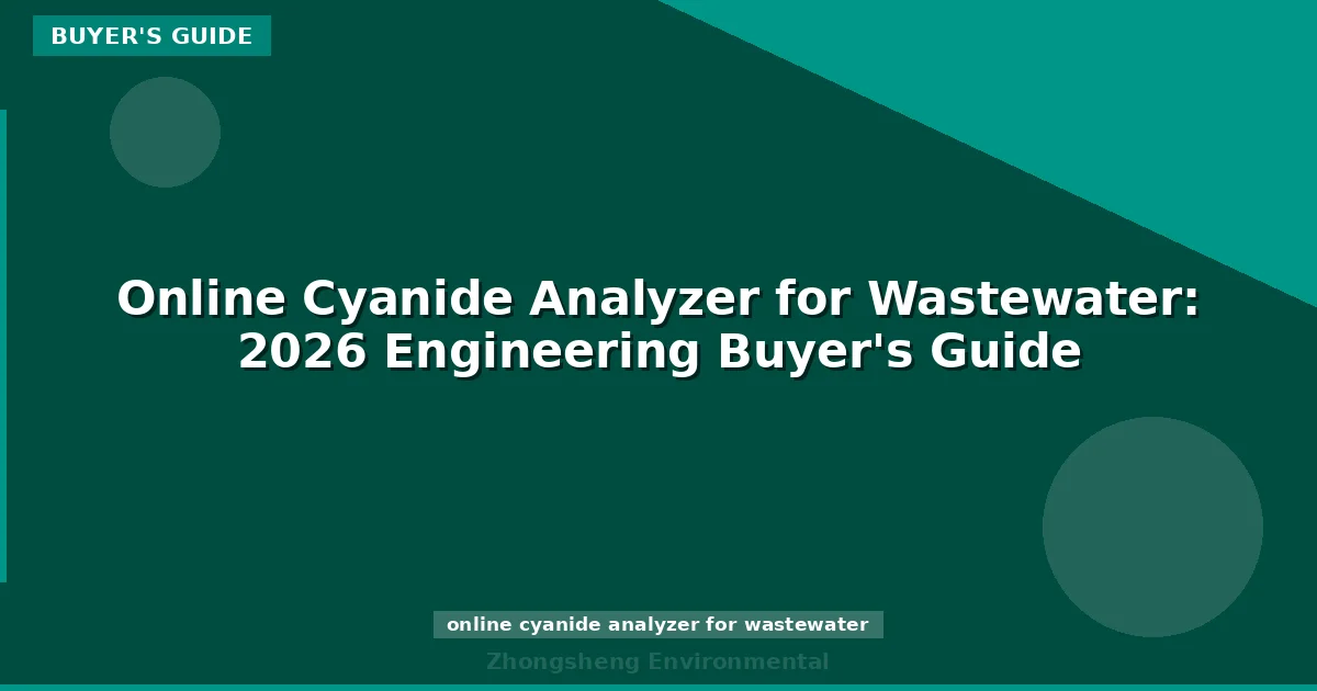 Online Cyanide Analyzer for Wastewater: 2026 Engineering Buyer's Guide