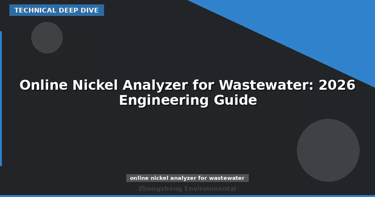 Online Nickel Analyzer for Wastewater: 2026 Engineering Guide
