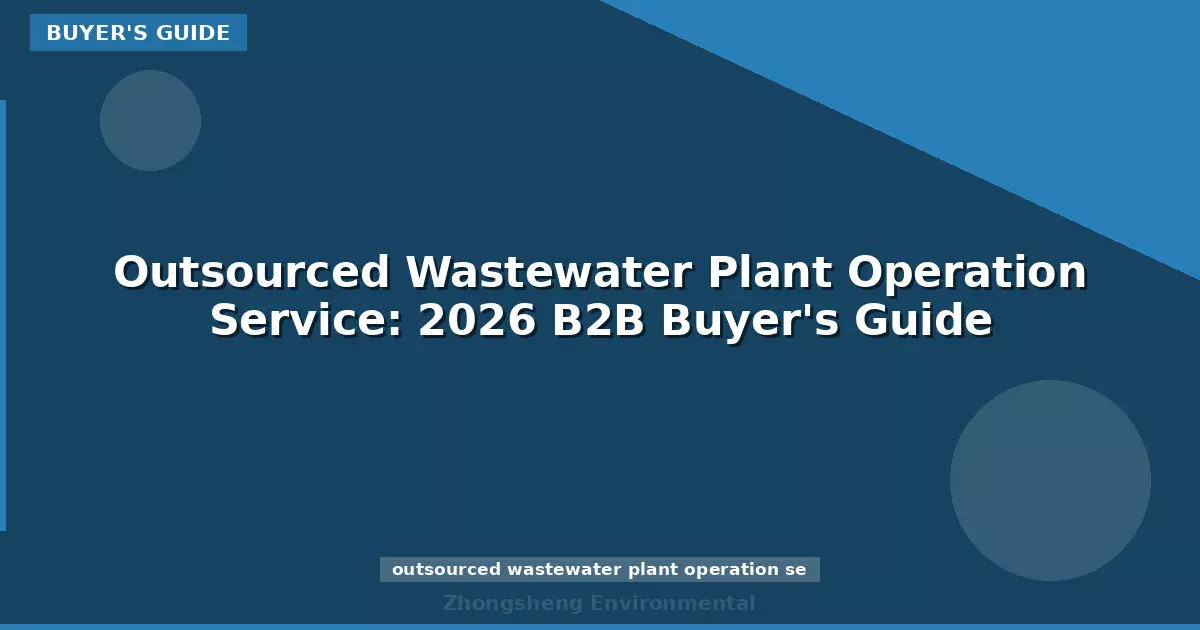 Outsourced Wastewater Plant Operation Service: 2026 B2B Buyer's Guide