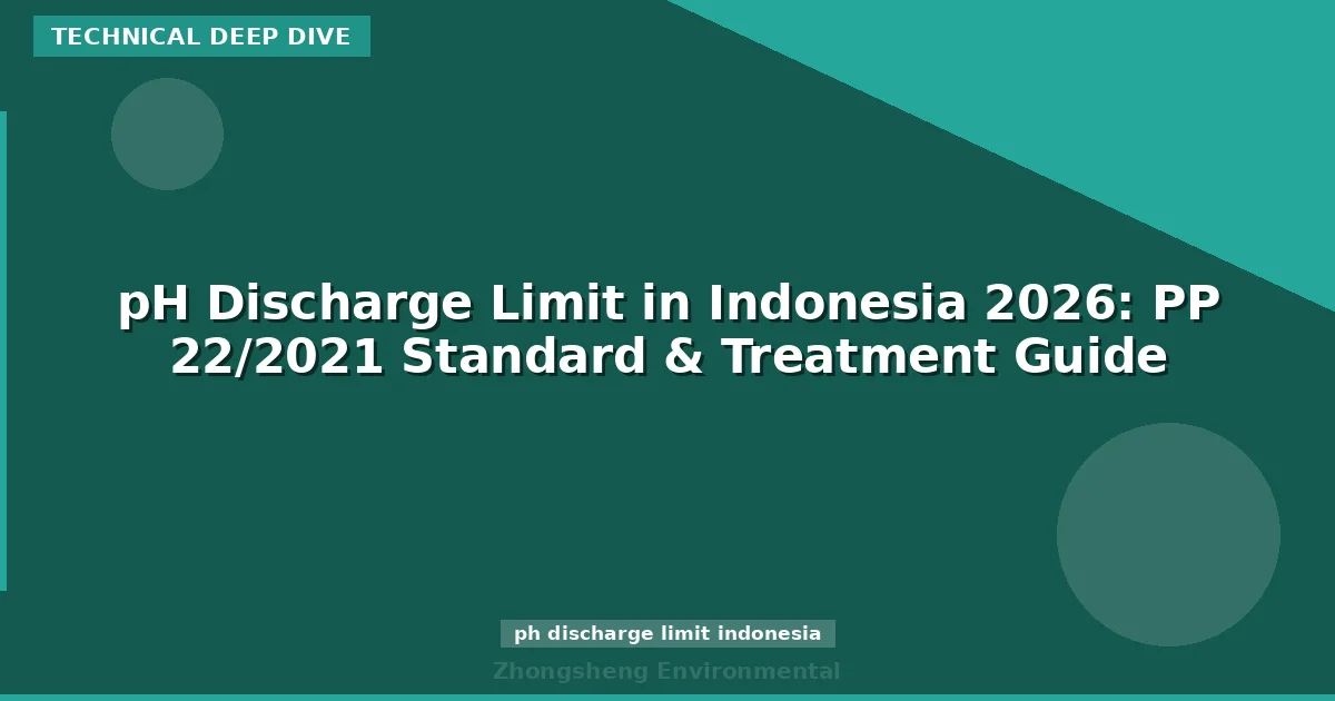 pH Discharge Limit in Indonesia 2026: PP 22/2021 Standard & Treatment Guide