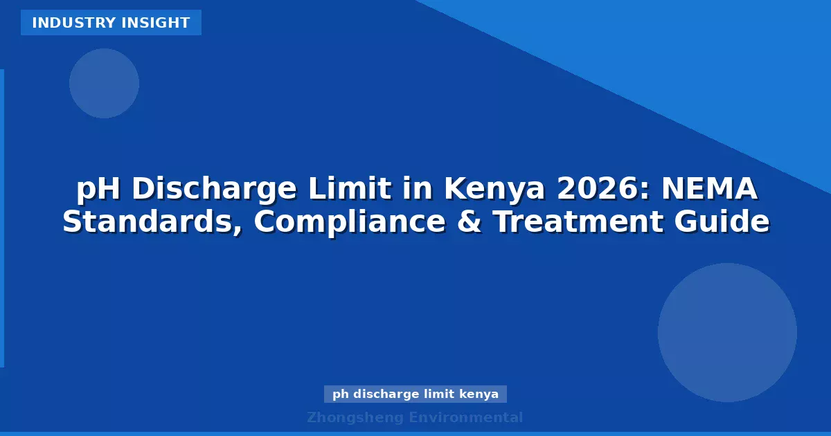 pH Discharge Limit in Kenya 2026: NEMA Standards, Compliance & Treatment Guide