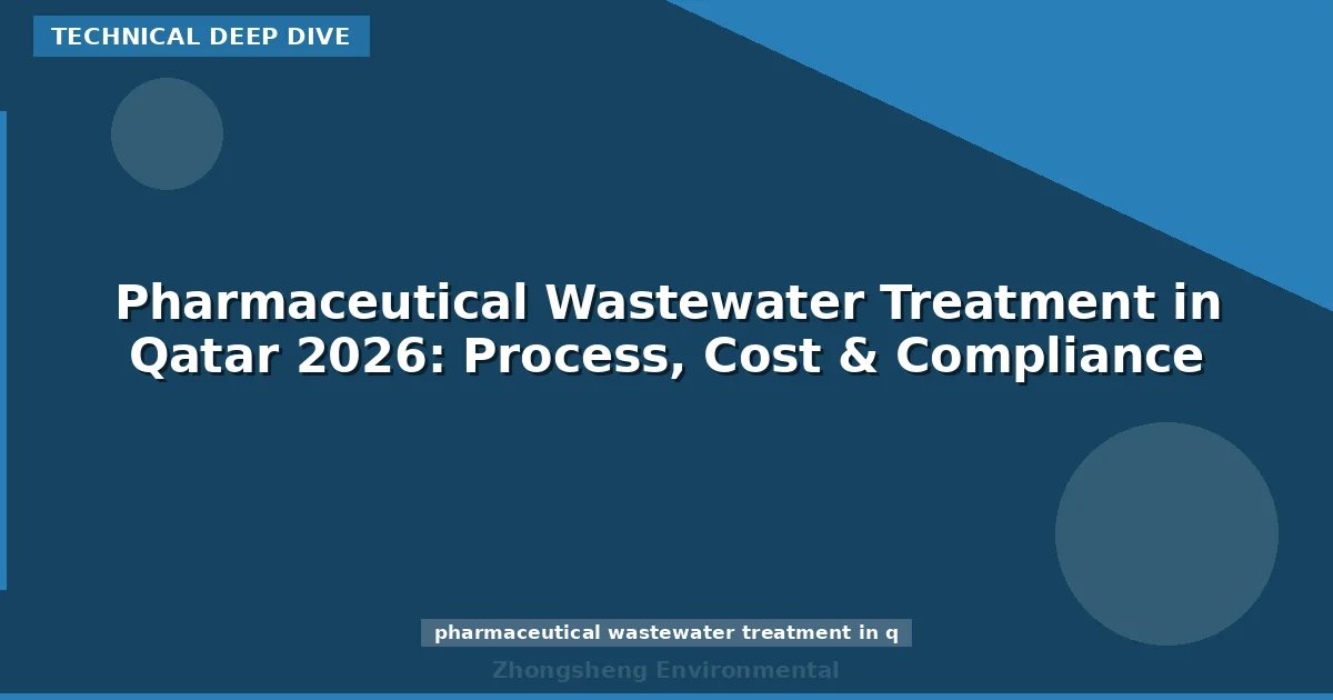 Pharmaceutical Wastewater Treatment in Qatar 2026: Process, Cost & Compliance