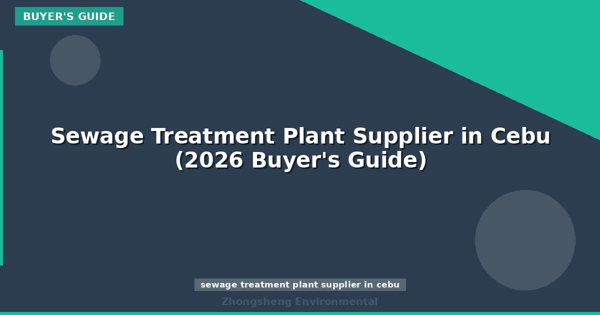 Sewage Treatment Plant Supplier in Cebu (2026 Buyer's Guide)