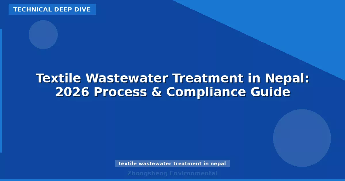 Textile Wastewater Treatment in Nepal: 2026 Process & Compliance Guide