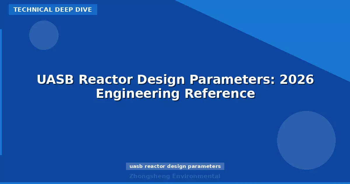 UASB Reactor Design Parameters: 2026 Engineering Reference