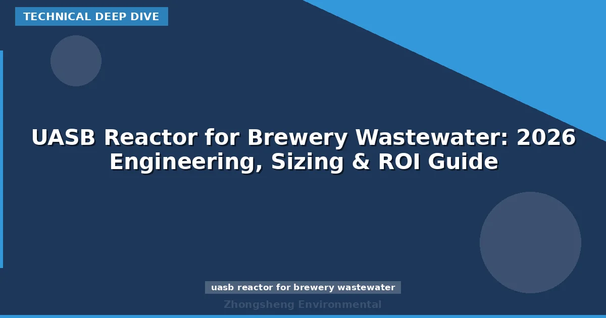 UASB Reactor for Brewery Wastewater: 2026 Engineering, Sizing & ROI Guide