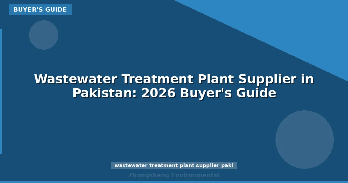 Wastewater Treatment Plant Supplier in Pakistan: 2026 Buyer's Guide