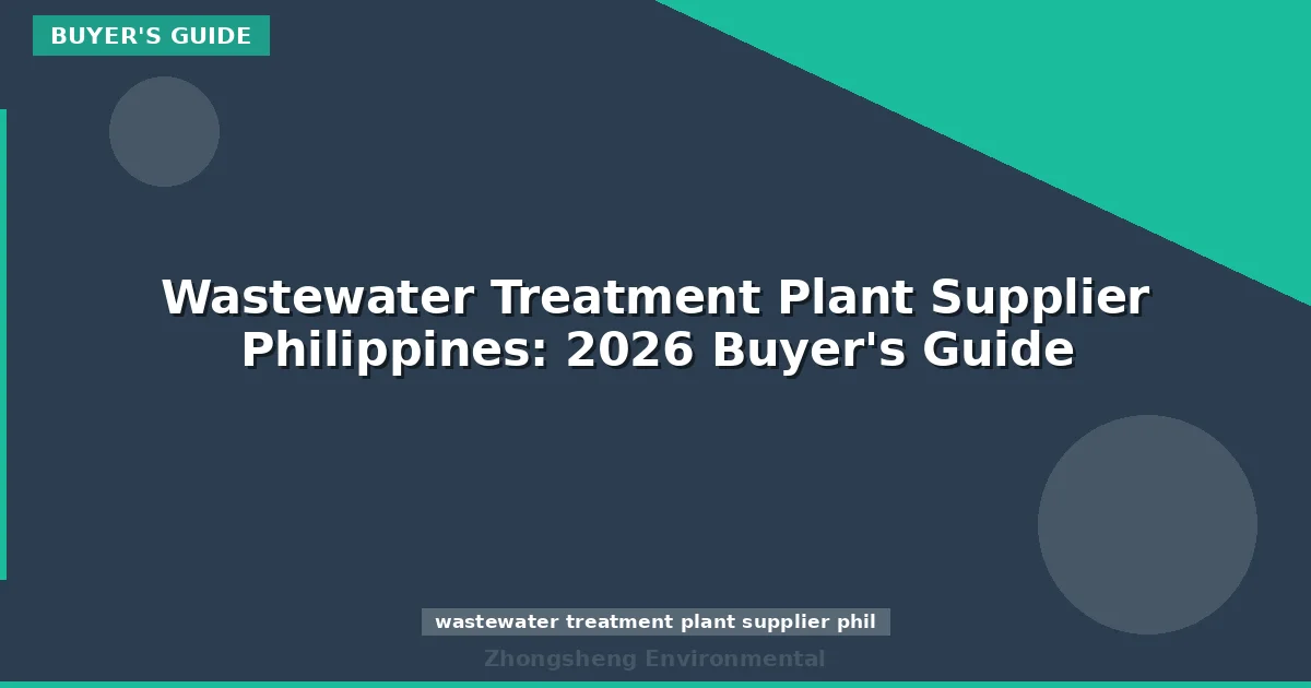 Wastewater Treatment Plant Supplier Philippines: 2026 Buyer's Guide