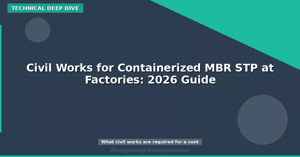 Civil Works for Containerized MBR STP at Factories: 2026 Guide