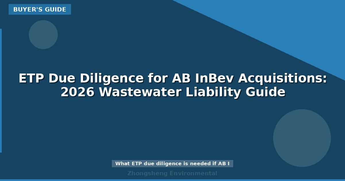 ETP Due Diligence for AB InBev Acquisitions: 2026 Wastewater Liability Guide