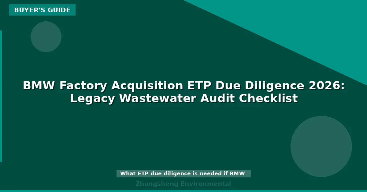 BMW Factory Acquisition ETP Due Diligence 2026: Legacy Wastewater Audit Checklist