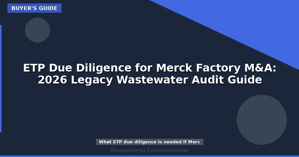ETP Due Diligence for Merck Factory M&A: 2026 Legacy Wastewater Audit Guide