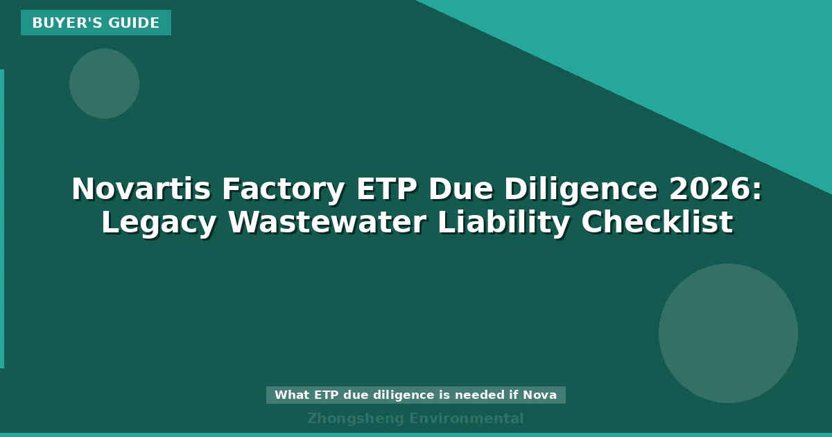 Novartis Factory ETP Due Diligence 2026: Legacy Wastewater Liability Checklist