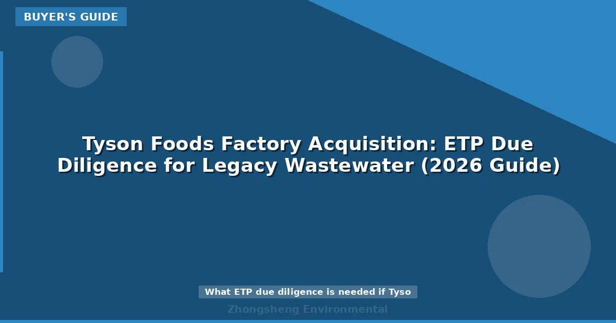 Tyson Foods Factory Acquisition: ETP Due Diligence for Legacy Wastewater (2026 Guide)