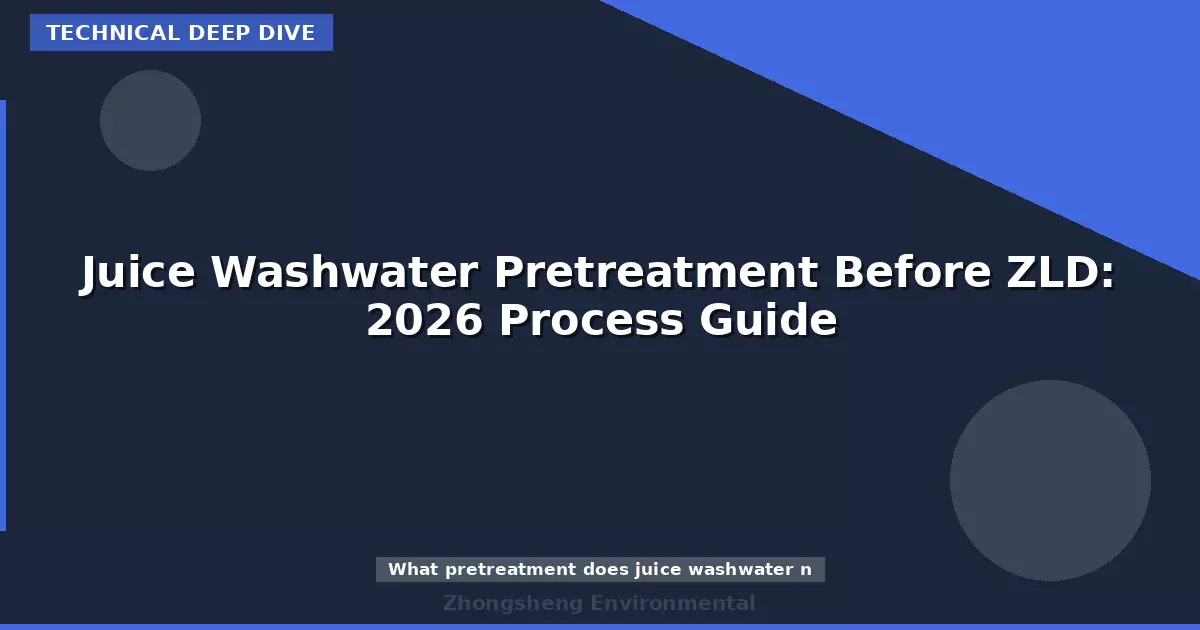 Juice Washwater Pretreatment Before ZLD: 2026 Process Guide