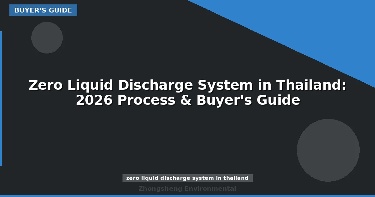 Zero Liquid Discharge System in Thailand: 2026 Process & Buyer's Guide