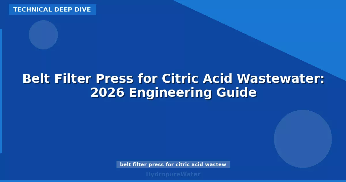 Belt Filter Press for Citric Acid Wastewater: 2026 Engineering Guide