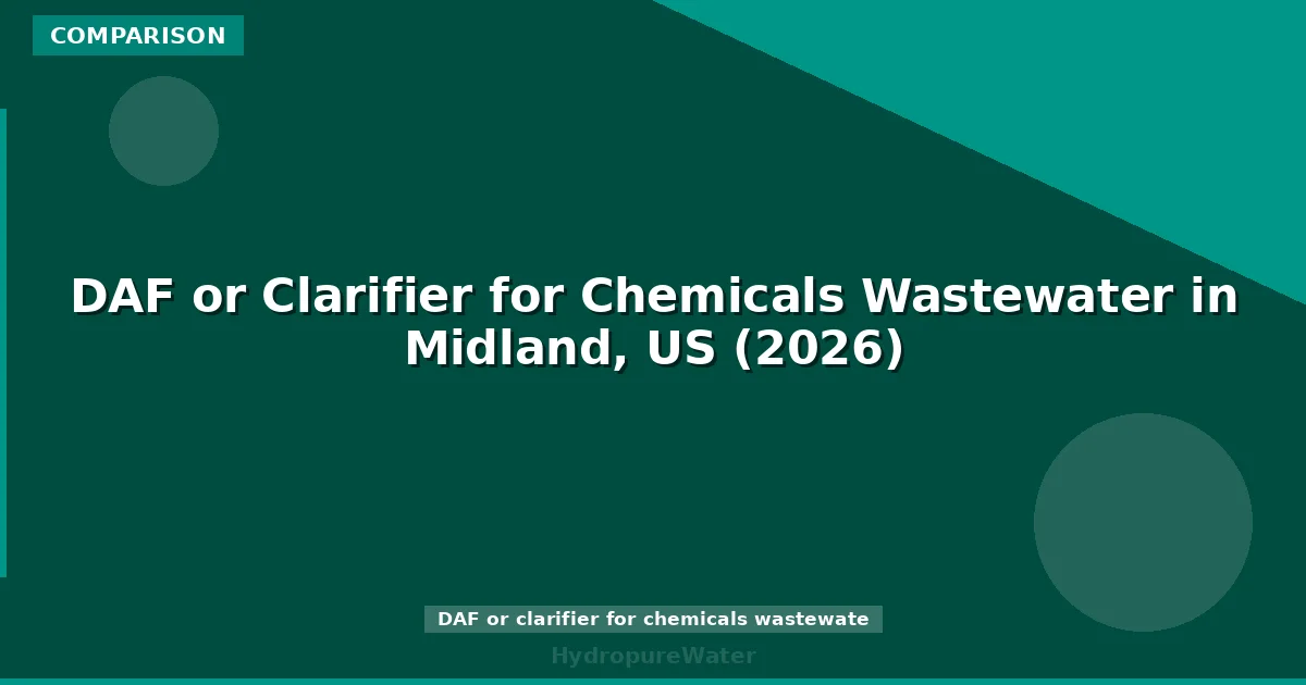 DAF or Clarifier for Chemicals Wastewater in Midland, US (2026)