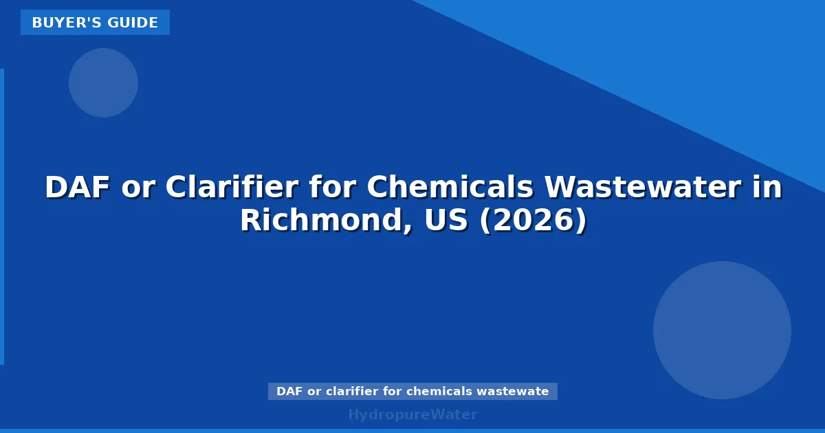 DAF or Clarifier for Chemicals Wastewater in Richmond, US (2026)