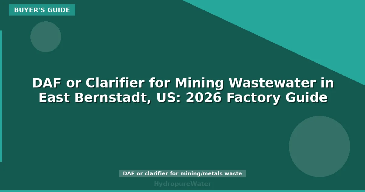 DAF or Clarifier for Mining Wastewater in East Bernstadt, US: 2026 Factory Guide
