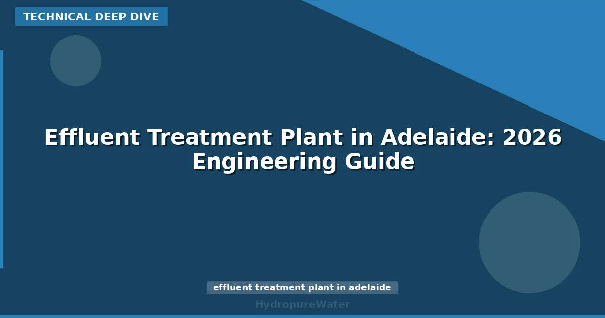 Effluent Treatment Plant in Adelaide: 2026 Engineering Guide