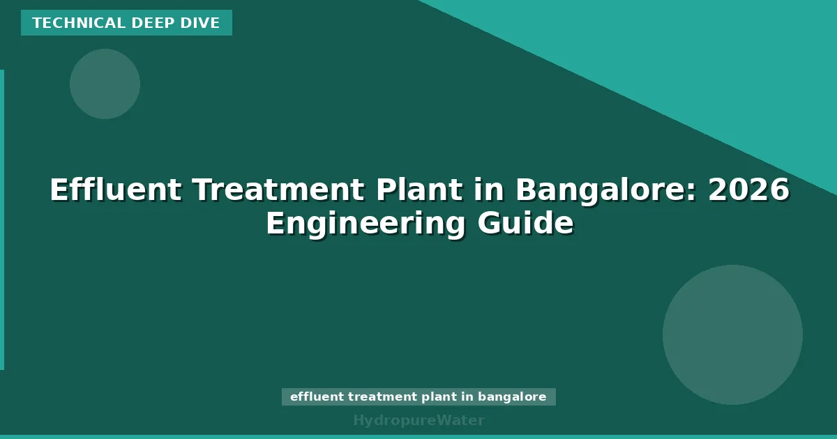 Effluent Treatment Plant in Bangalore: 2026 Engineering Guide