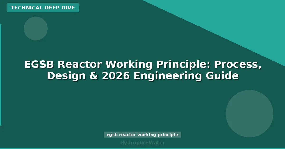 EGSB Reactor Working Principle: Process, Design & 2026 Engineering Guide