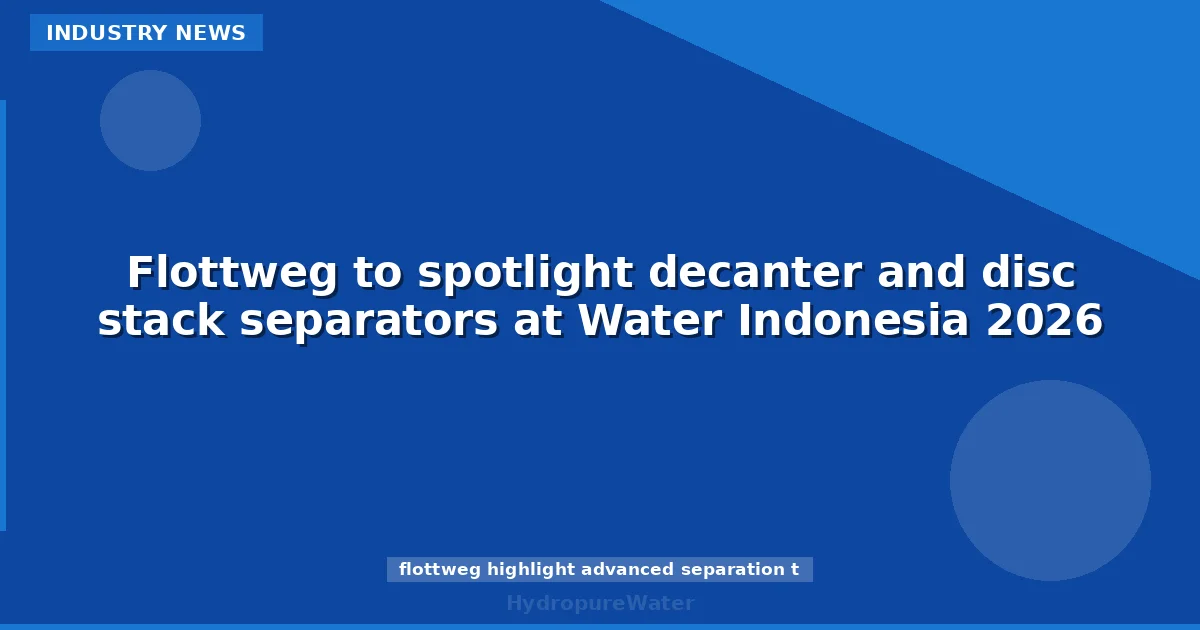 Flottweg تستعرض أجهزة الطرد المركزي الديبانير وأجهزة الفصل بالأقراص في Water Indonesia 2026