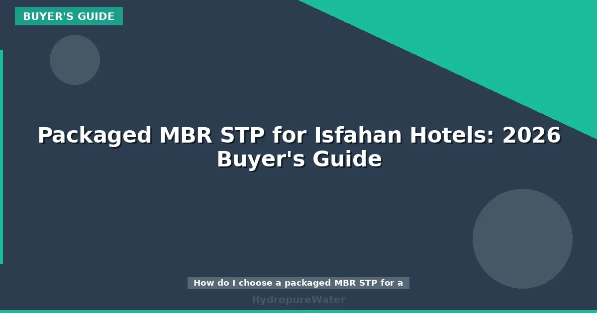 Packaged MBR STP for Isfahan Hotels: 2026 Buyer's Guide