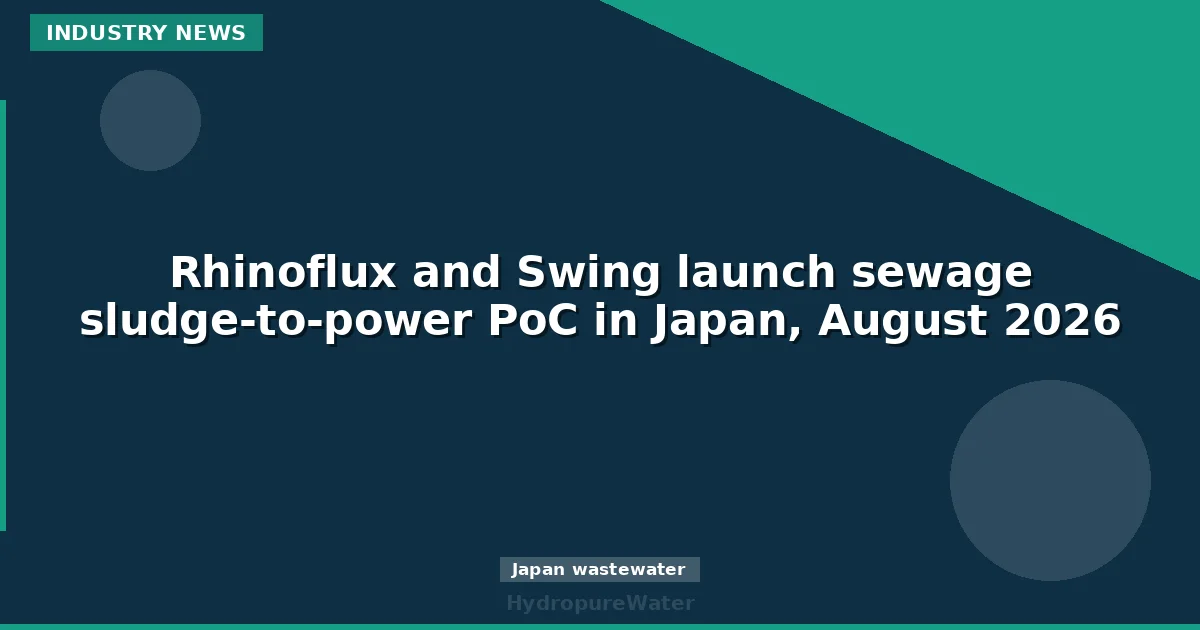 Rhinoflux وSwing تطلقان تجربة إثبات المفهوم لتحويل حمأة الصرف الصحي إلى طاقة في اليابان، أغسطس 2026