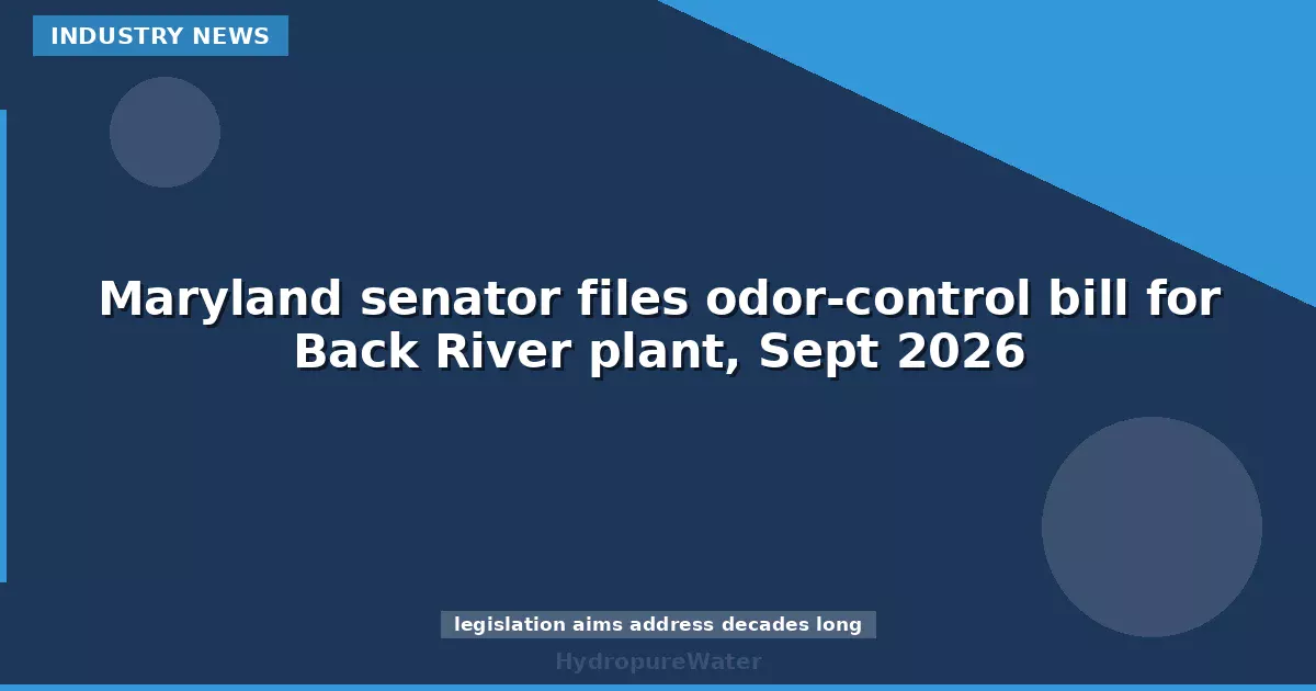Maryland senator files odor-control bill for Back River plant, Sept 2026
