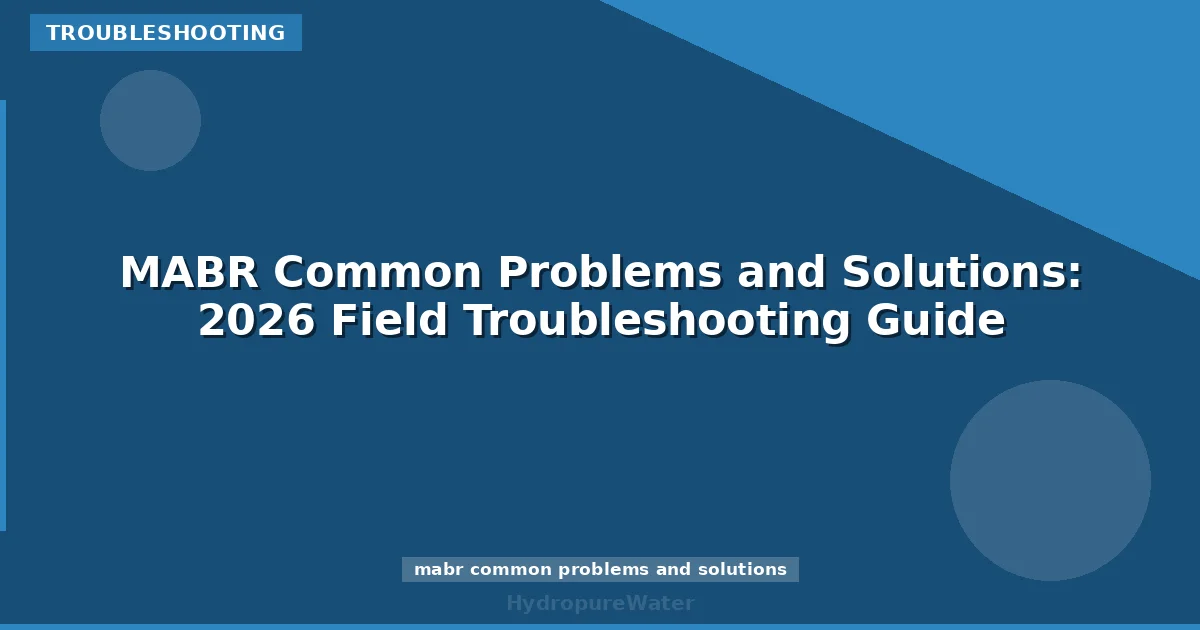 MABR Common Problems and Solutions: 2026 Field Troubleshooting Guide