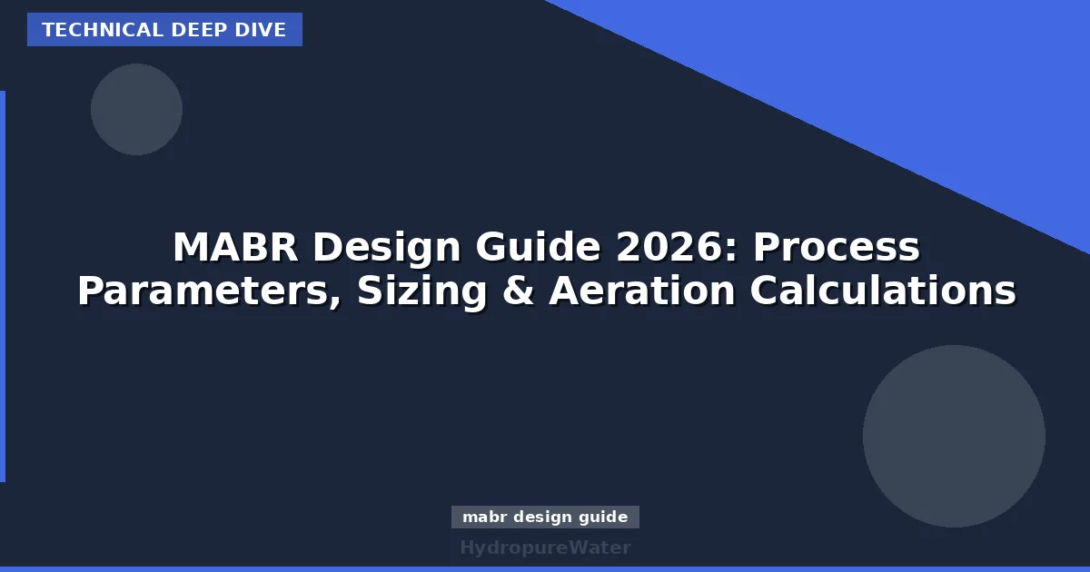 MABR Design Guide 2026: Process Parameters, Sizing & Aeration Calculations
