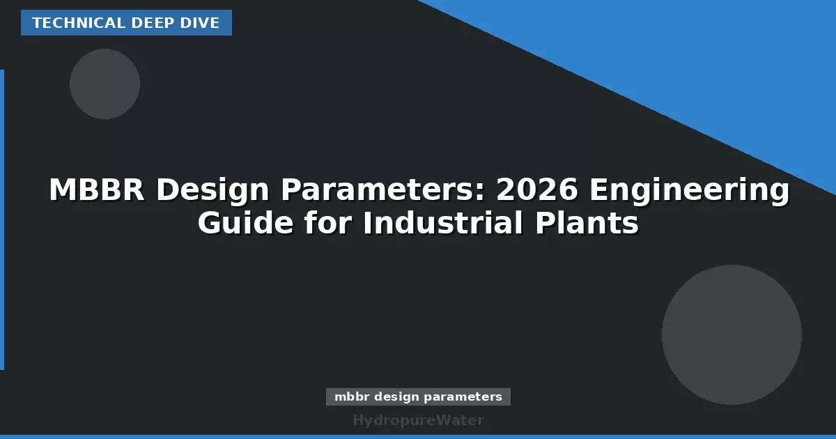 MBBR Design Parameters: 2026 Engineering Guide for Industrial Plants