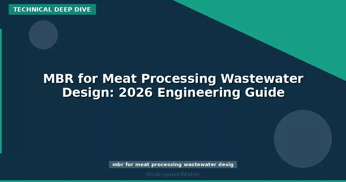 MBR pour les eaux usées de transformation de la viande : guide d'ingénierie 2026